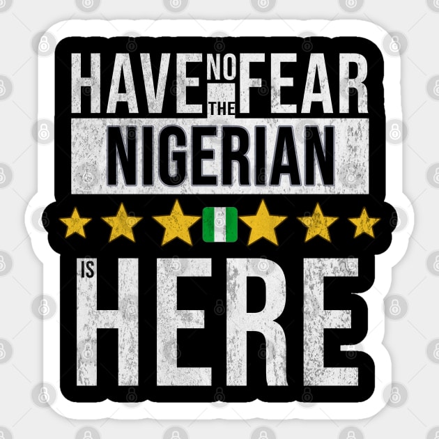Have No Fear The Nigerian, Naija Is Here - Gift for Nigerian From Nigeria Sticker by Country Flags